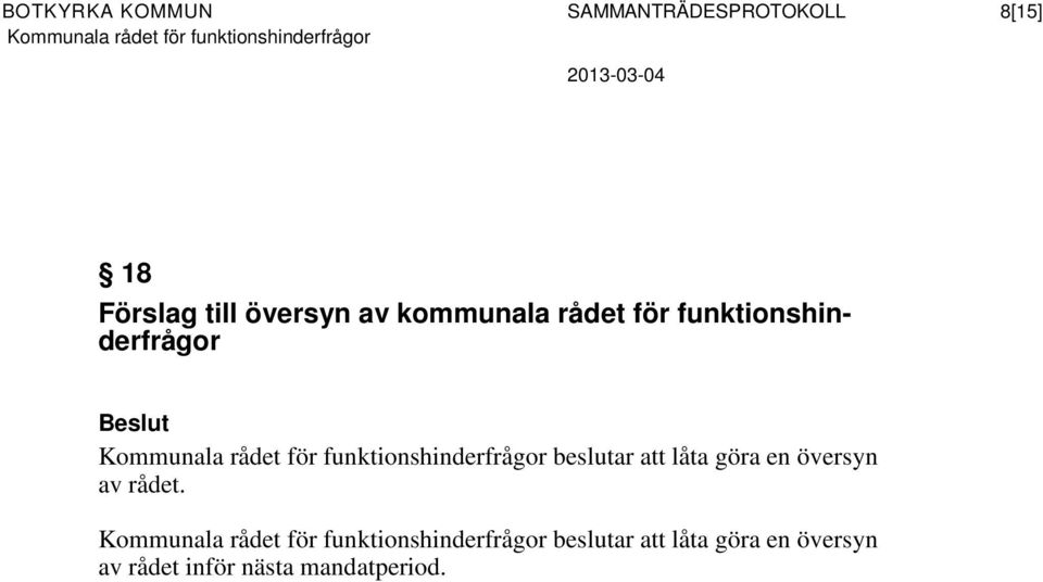 Kommunala rådet för funktionshinderfrågor beslutar att låta göra en översyn av rådet.