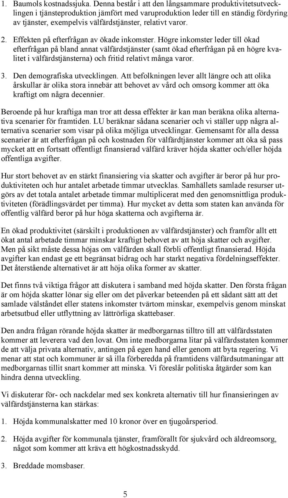 2. Effekten på efterfrågan av ökade inkomster.