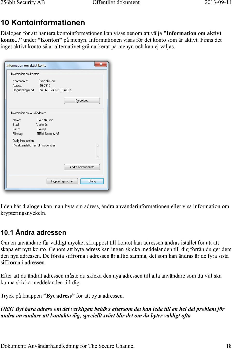 I den här dialogen kan man byta sin adress, ändra användarinformationen eller visa information om krypteringsnyckeln. 10.