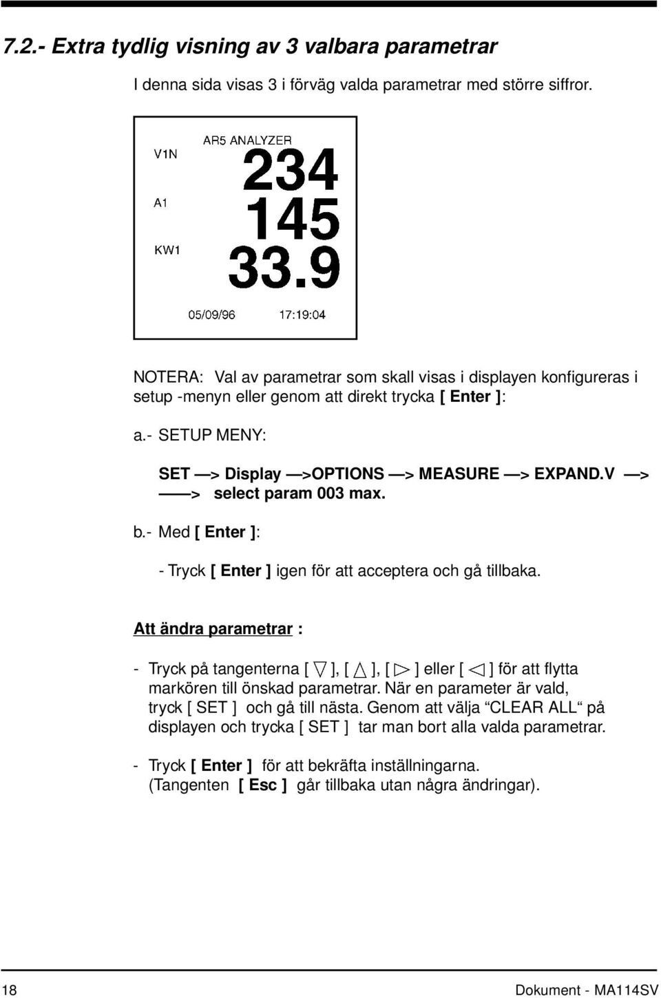 V > > select param 003 max. b.- Med [ Enter ]: - Tryck [ Enter ] igen för att acceptera och gå tillbaka.