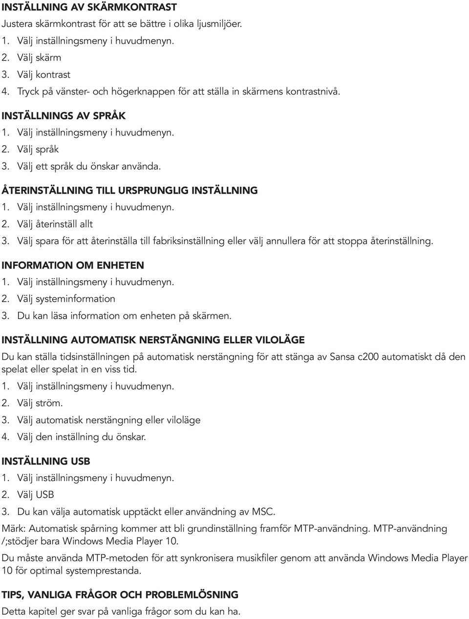 ÅTERINSTÄLLNING TILL URSPRUNGLIG INSTÄLLNING 1. Välj inställningsmeny i huvudmenyn. 2. Välj återinställ allt 3.