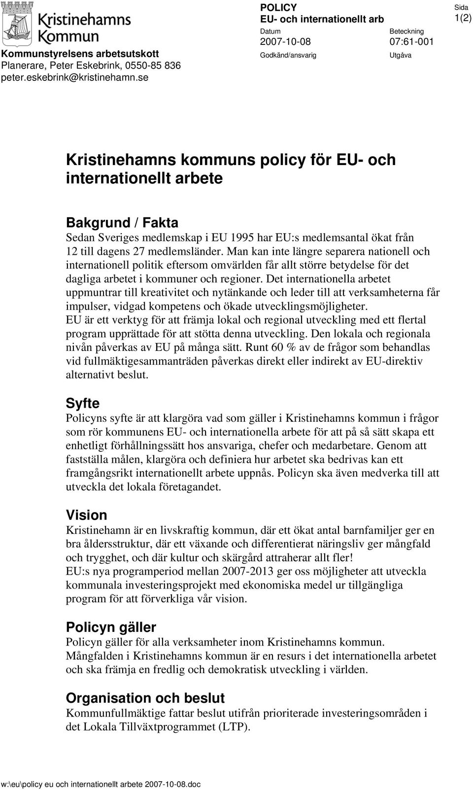 Man kan inte längre separera nationell och internationell politik eftersom omvärlden får allt större betydelse för det dagliga arbetet i kommuner och regioner.