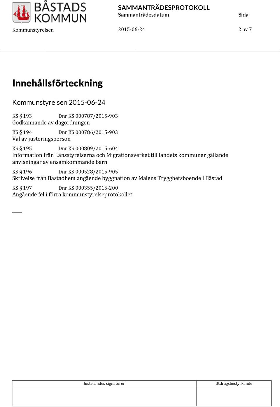 till landets kommuner gällande anvisningar av ensamkommande barn KS 196 Dnr KS 000528/2015 905 Skrivelse från Båstadhem