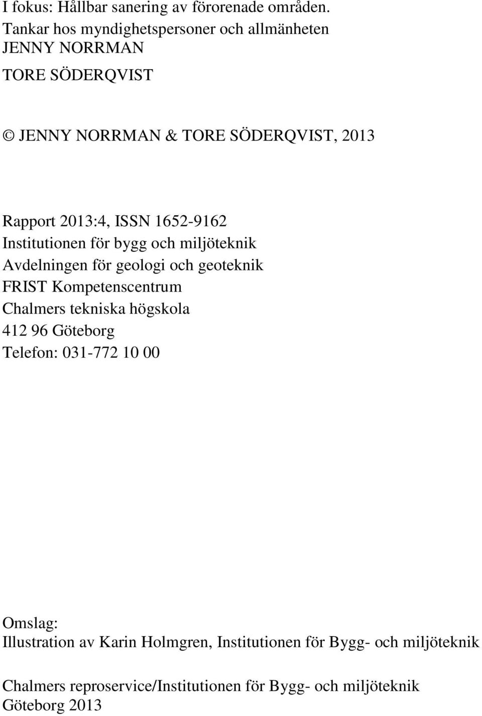 2013:4, ISSN 1652-9162 Institutionen för bygg och miljöteknik Avdelningen för geologi och geoteknik FRIST Kompetenscentrum