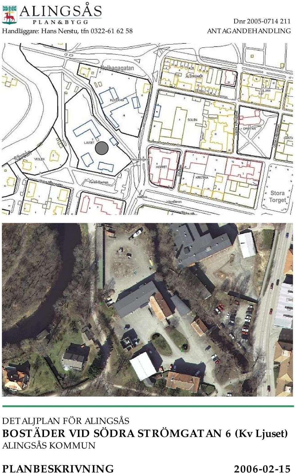 ALINGSÅ S BOSTÄ DER VID SÖ DRA STRÖ MGATAN 6 (Kv