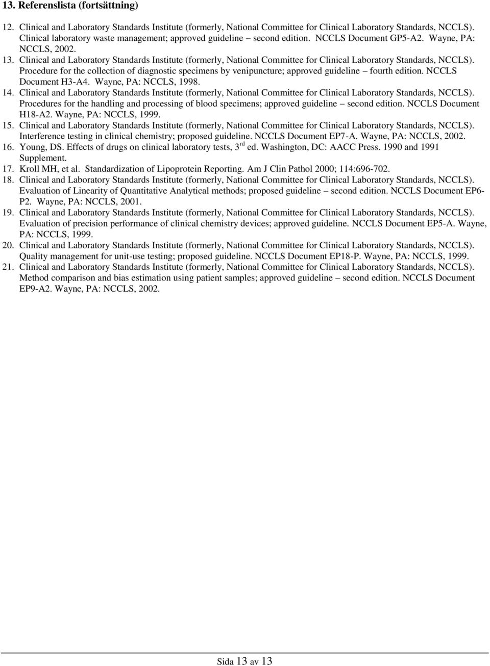 Clinical and Laboratory Standards Institute (formerly, National Committee for Clinical Laboratory Standards, NCCLS).