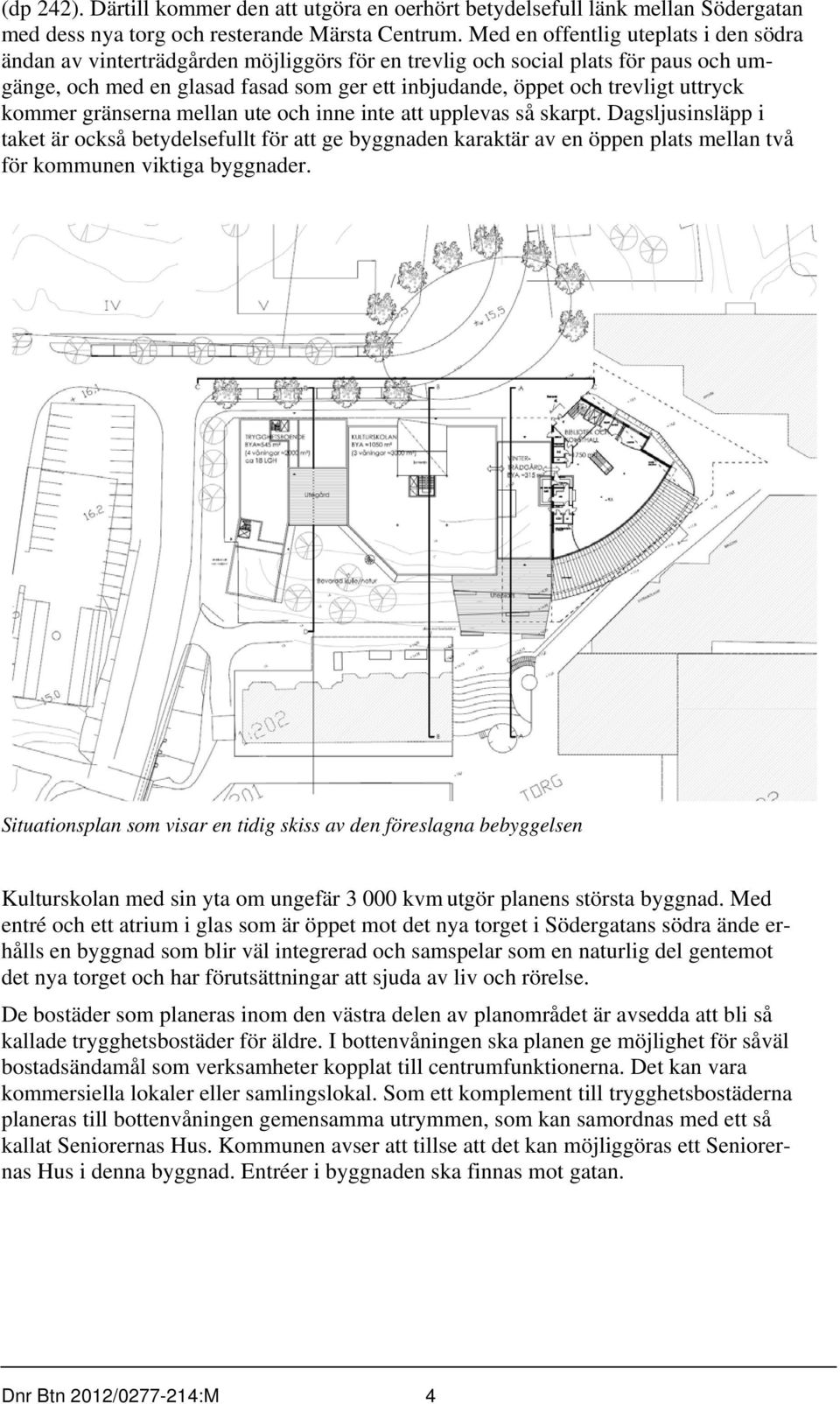 uttryck kommer gränserna mellan ute och inne inte att upplevas så skarpt.