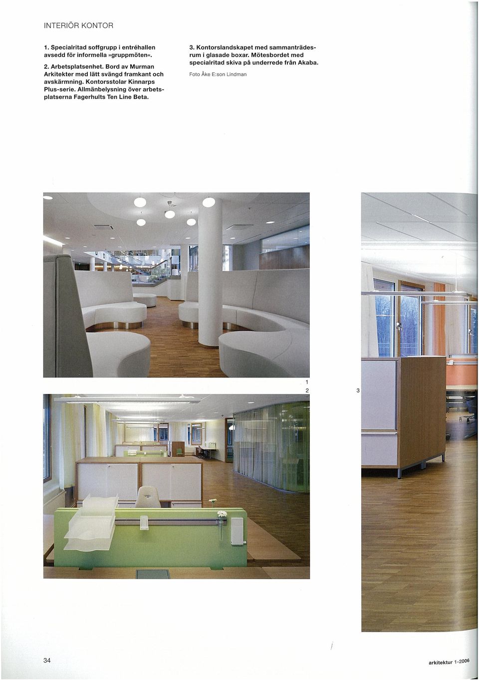 Kinnarps Plus-serie Allmänbelysning över arbets platserna Fagerhuits Ten Line Beta 3 Kontorslandskapet
