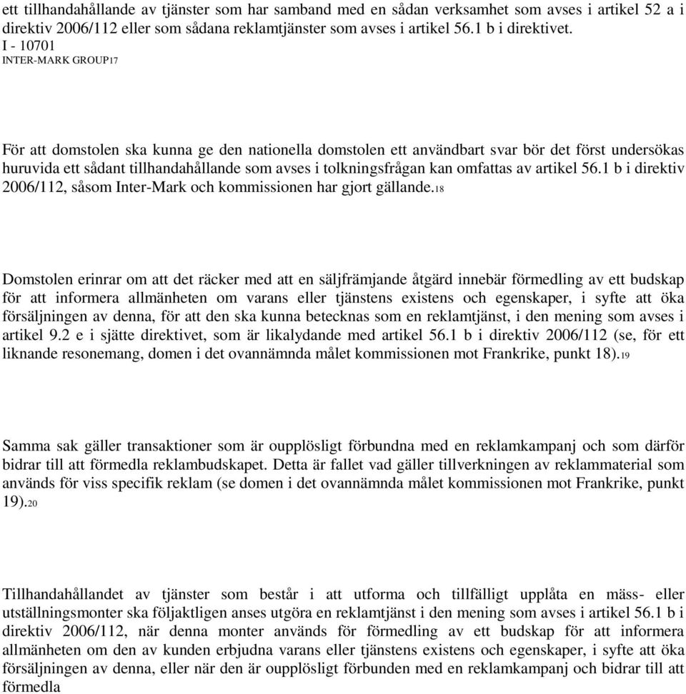 omfattas av artikel 56.1 b i direktiv 2006/112, såsom Inter-Mark och kommissionen har gjort gällande.