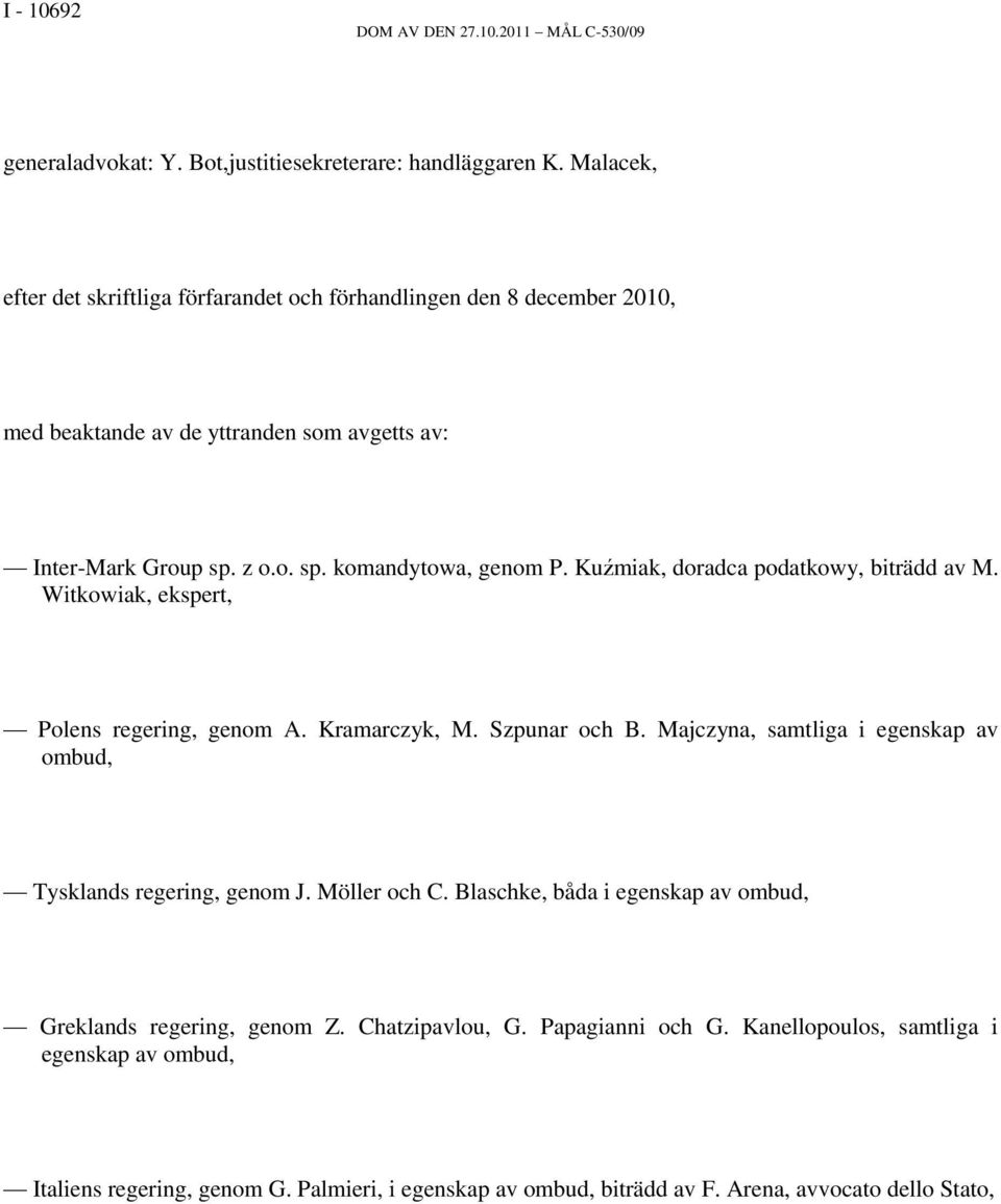 Kuźmiak, doradca podatkowy, biträdd av M. Witkowiak, ekspert, Polens regering, genom A. Kramarczyk, M. Szpunar och B.