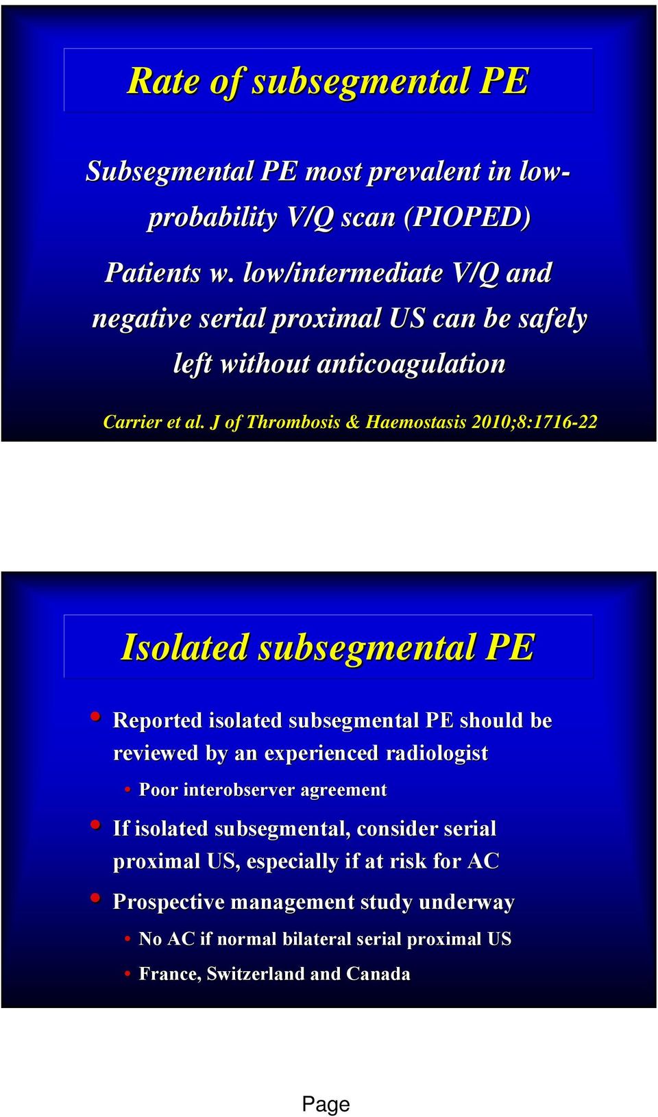 J of Thrombosis & Haemostasis 2010;8:1716-22 Isolated subsegmental PE Reported isolated subsegmental PE should be reviewed by an experienced