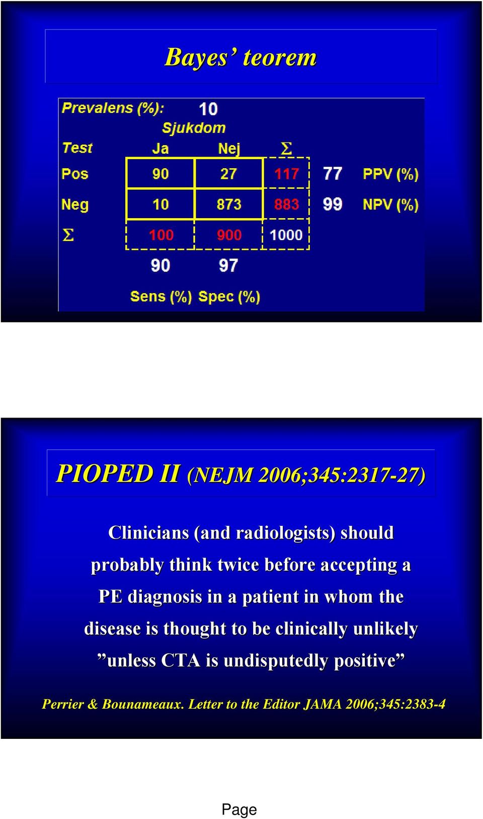 a patient in whom the disease is thought to be clinically unlikely unless CTA