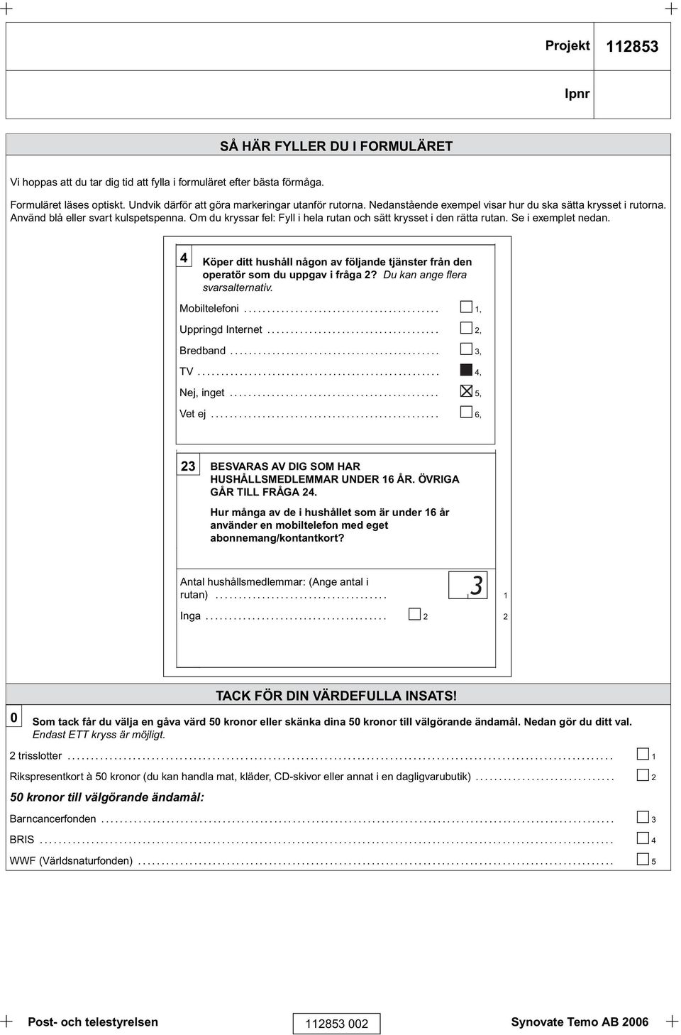 .............................................................................. 2 2 Det blev fel och jag/vi fick kontakta operatören för Endast via Internet, utan underskrift av avtal.......... 3 bytet rätt.