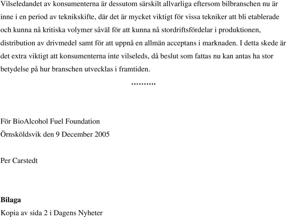 att uppnå en allmän acceptans i marknaden.