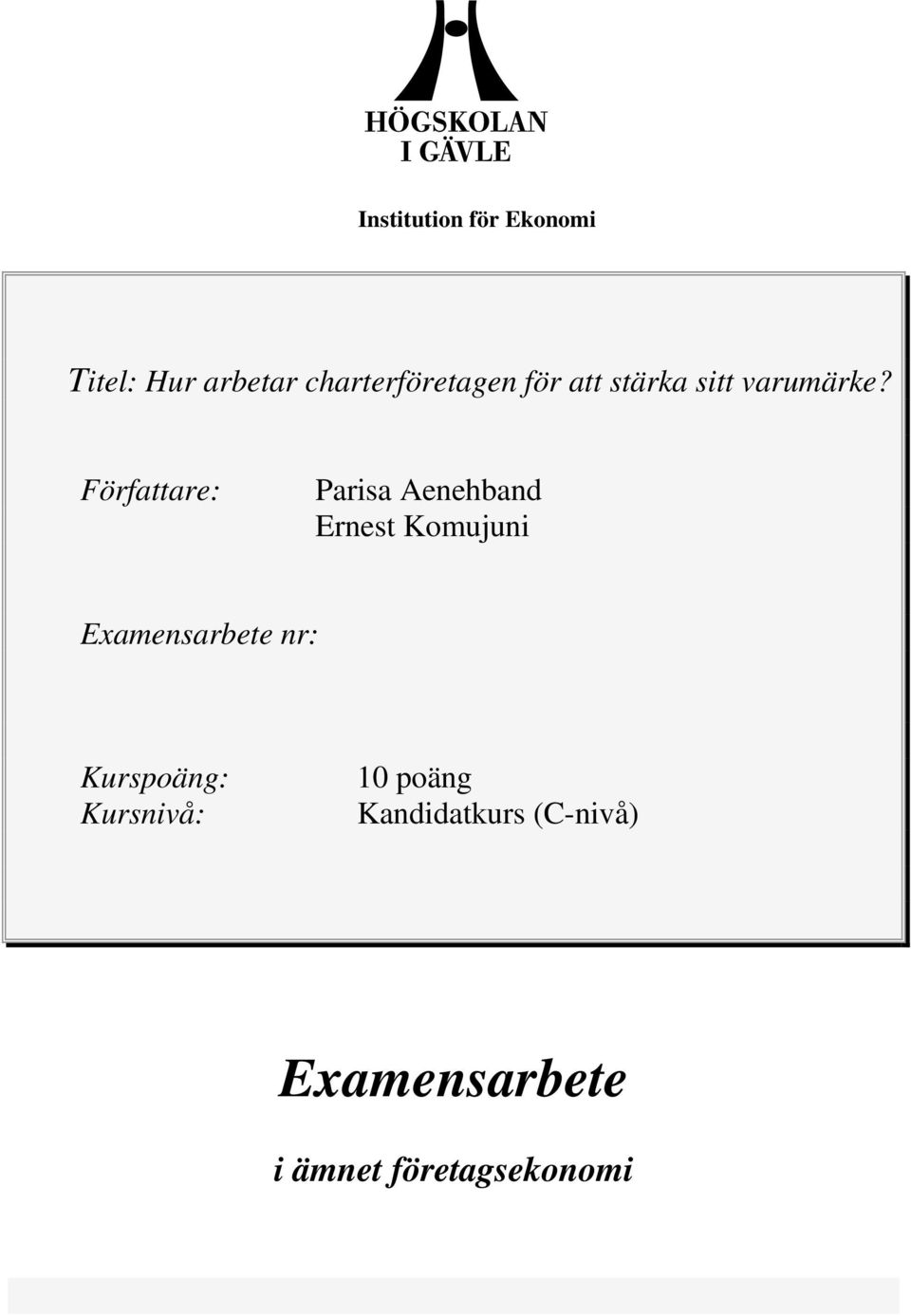 Författare: Parisa Aenehband Ernest Komujuni Examensarbete