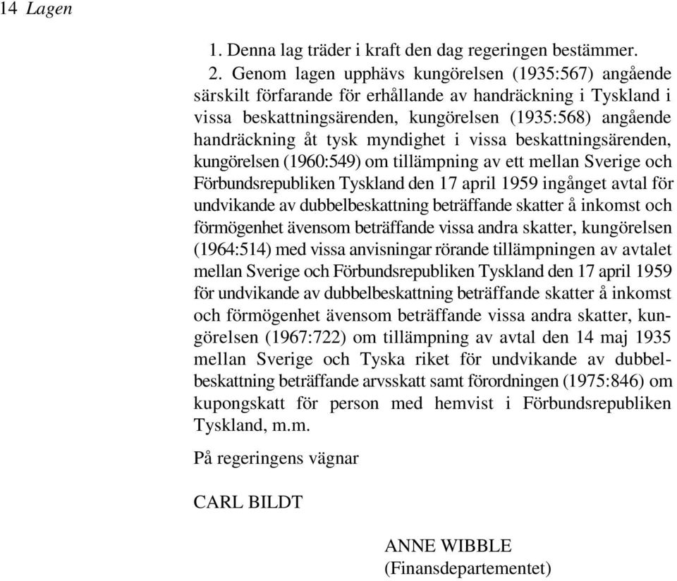 myndighet i vissa beskattningsärenden, kungörelsen (1960:549) om tillämpning av ett mellan Sverige och Förbundsrepubliken Tyskland den 17 april 1959 ingånget avtal för undvikande av dubbelbeskattning