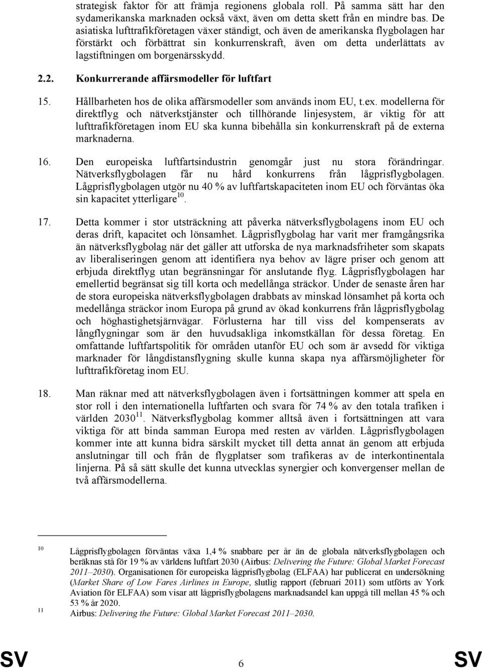 2.2. Konkurrerande affärsmodeller för luftfart 15. Hållbarheten hos de olika affärsmodeller som används inom EU, t.ex.