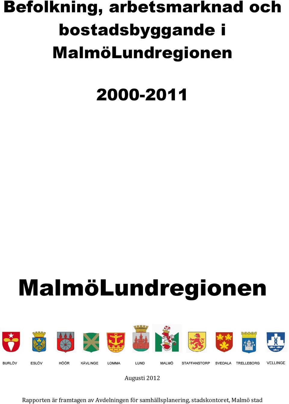 Augusti 2012 Rapporten är framtagen av