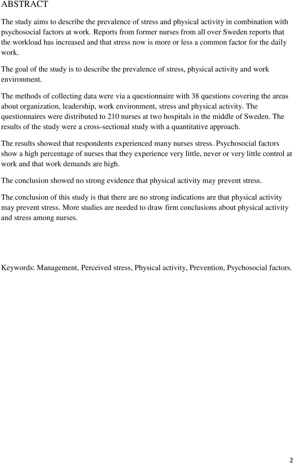 The goal of the study is to describe the prevalence of stress, physical activity and work environment.