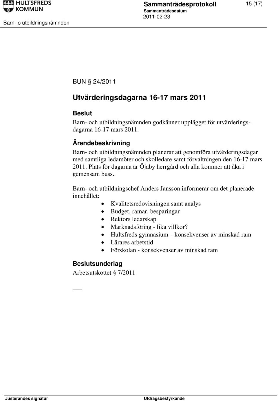 Plats för dagarna är Öjaby herrgård och alla kommer att åka i gemensam buss.