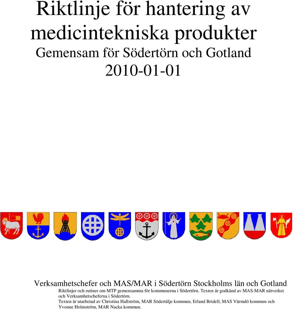 kommunerna i Södertörn. Texten är godkänd av MAS-MAR nätverket och Verksamhetscheferna i Södertörn.