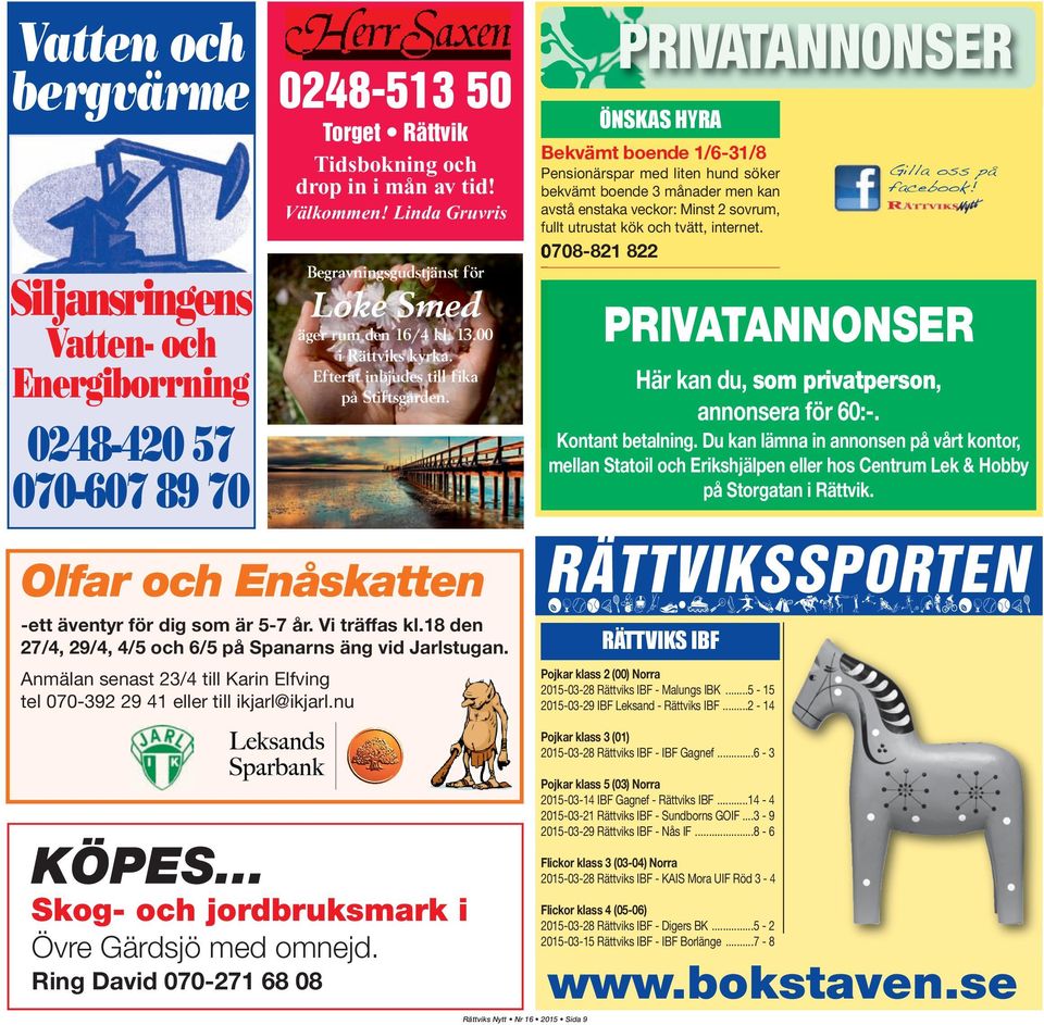 Vi träffas kl.18 den 27/4, 29/4, 4/5 och 6/5 på Spanarns äng vid Jarlstugan. Anmälan senast 23/4 till Karin Elfving tel 070-392 29 41 eller till ikjarl@ikjarl.