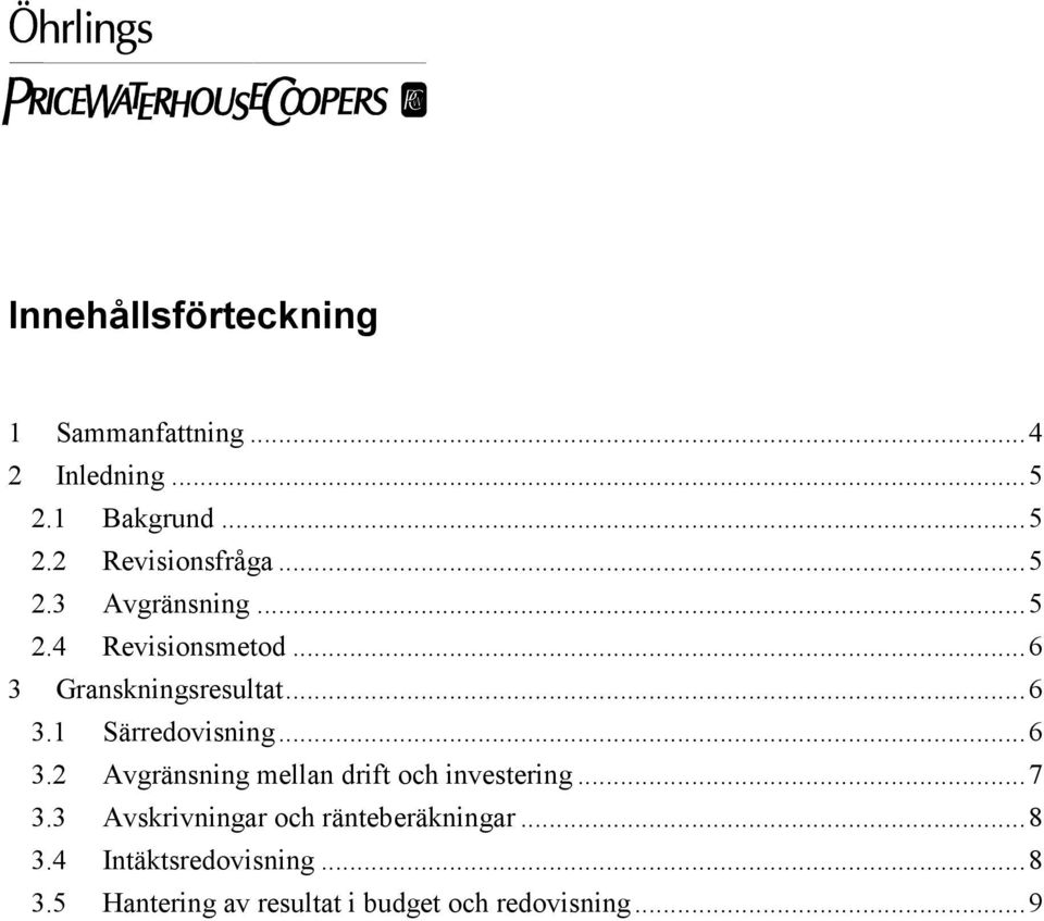 ..6 3.2 Avgränsning mellan drift och investering...7 3.