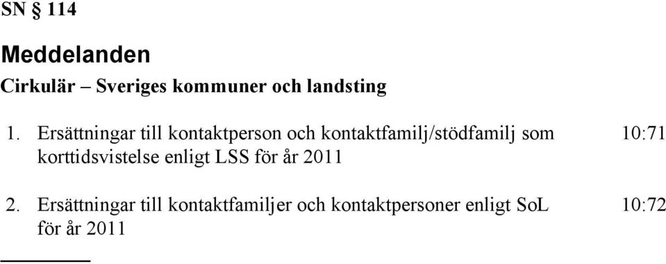 korttidsvistelse enligt LSS för år 2011 2.