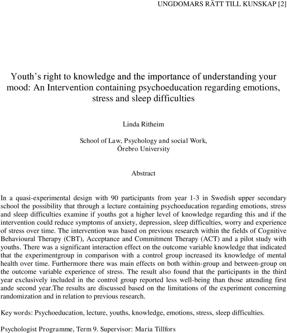 that through a lecture containing psychoeducation regarding emotions, stress and sleep difficulties examine if youths got a higher level of knowledge regarding this and if the intervention could