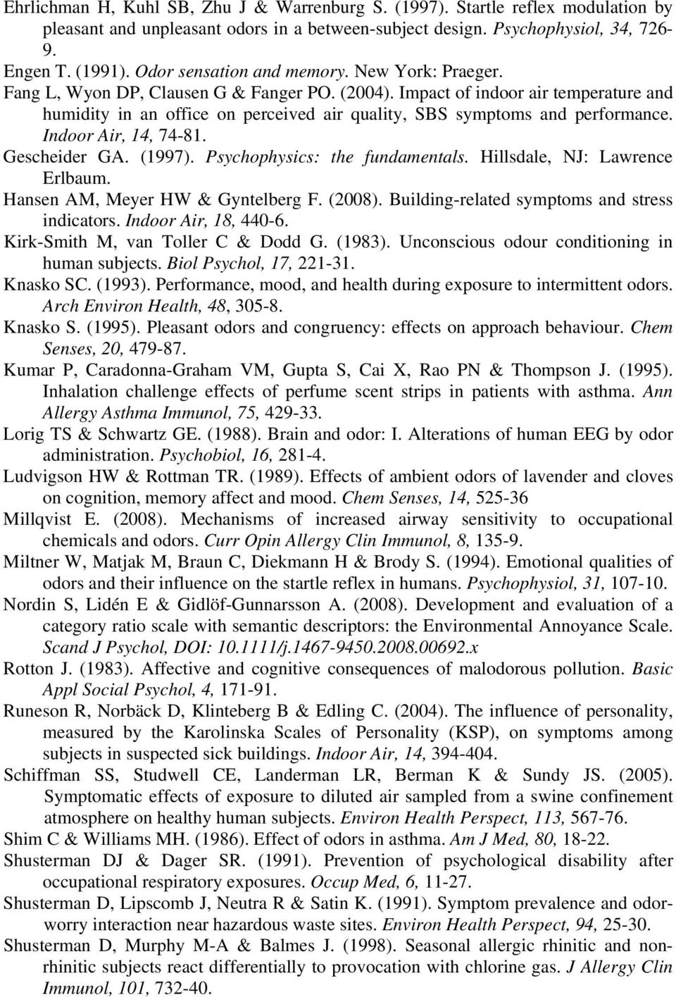 Impact of indoor air temperature and humidity in an office on perceived air quality, SBS symptoms and performance. Indoor Air, 14, 74-81. Gescheider GA. (1997). Psychophysics: the fundamentals.