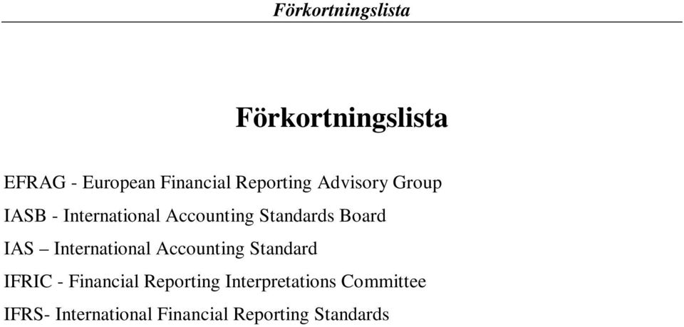 Board IAS International Accounting Standard IFRIC - Financial