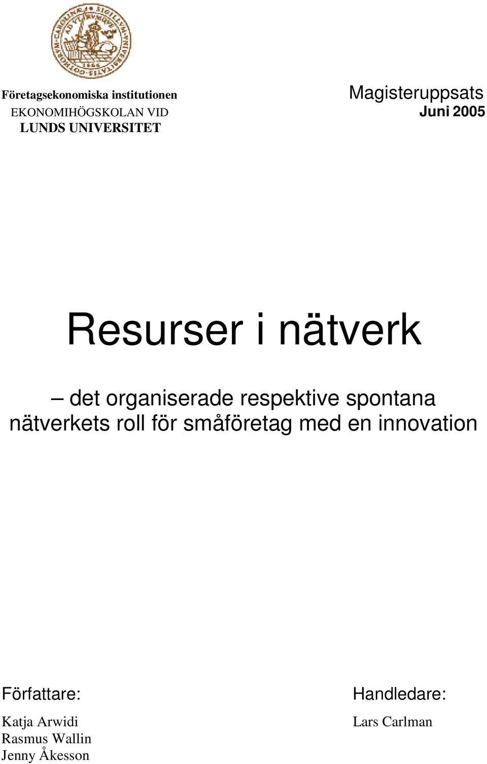 respektive spontana nätverkets roll för småföretag med en innovation