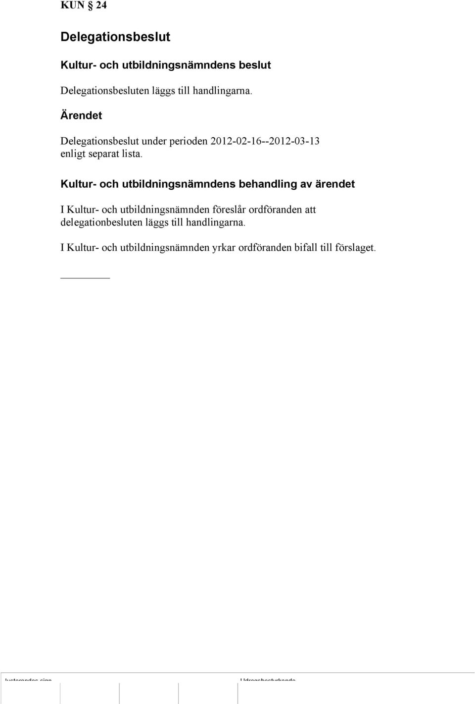 Delegationsbeslut under perioden 2012-02-16--2012-03-13 enligt