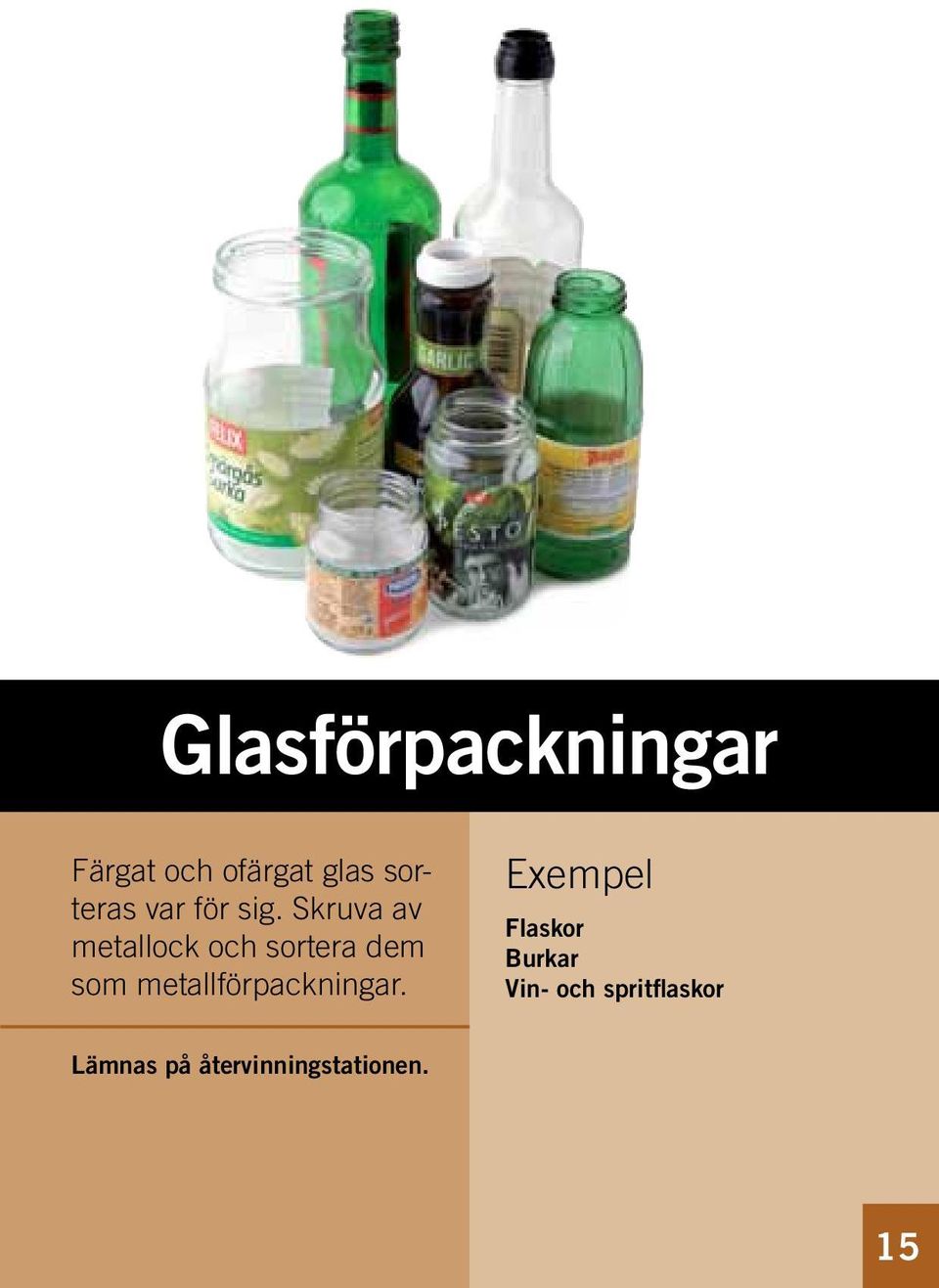 Skruva av metallock och sortera dem som