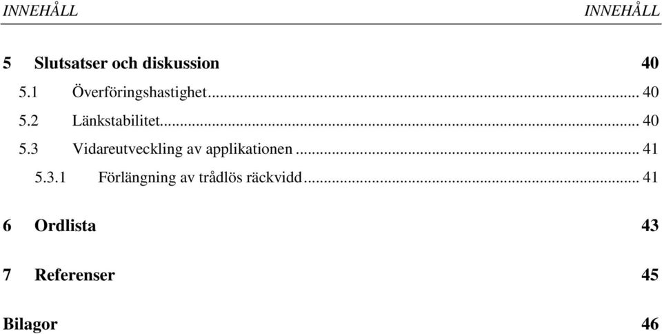 2 Länkstabilitet... 40 5.