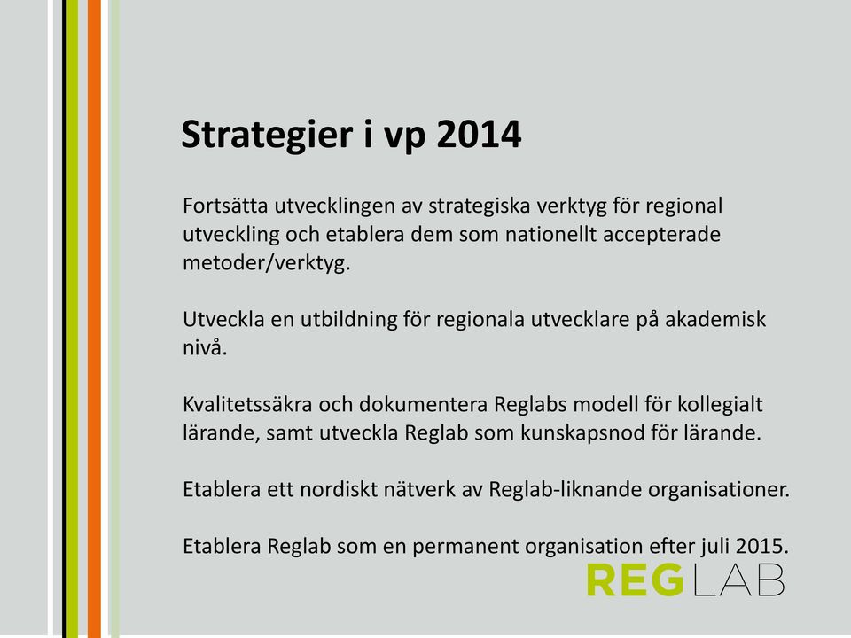 Kvalitetssäkra och dokumentera Reglabs modell för kollegialt lärande, samt utveckla Reglab som kunskapsnod för