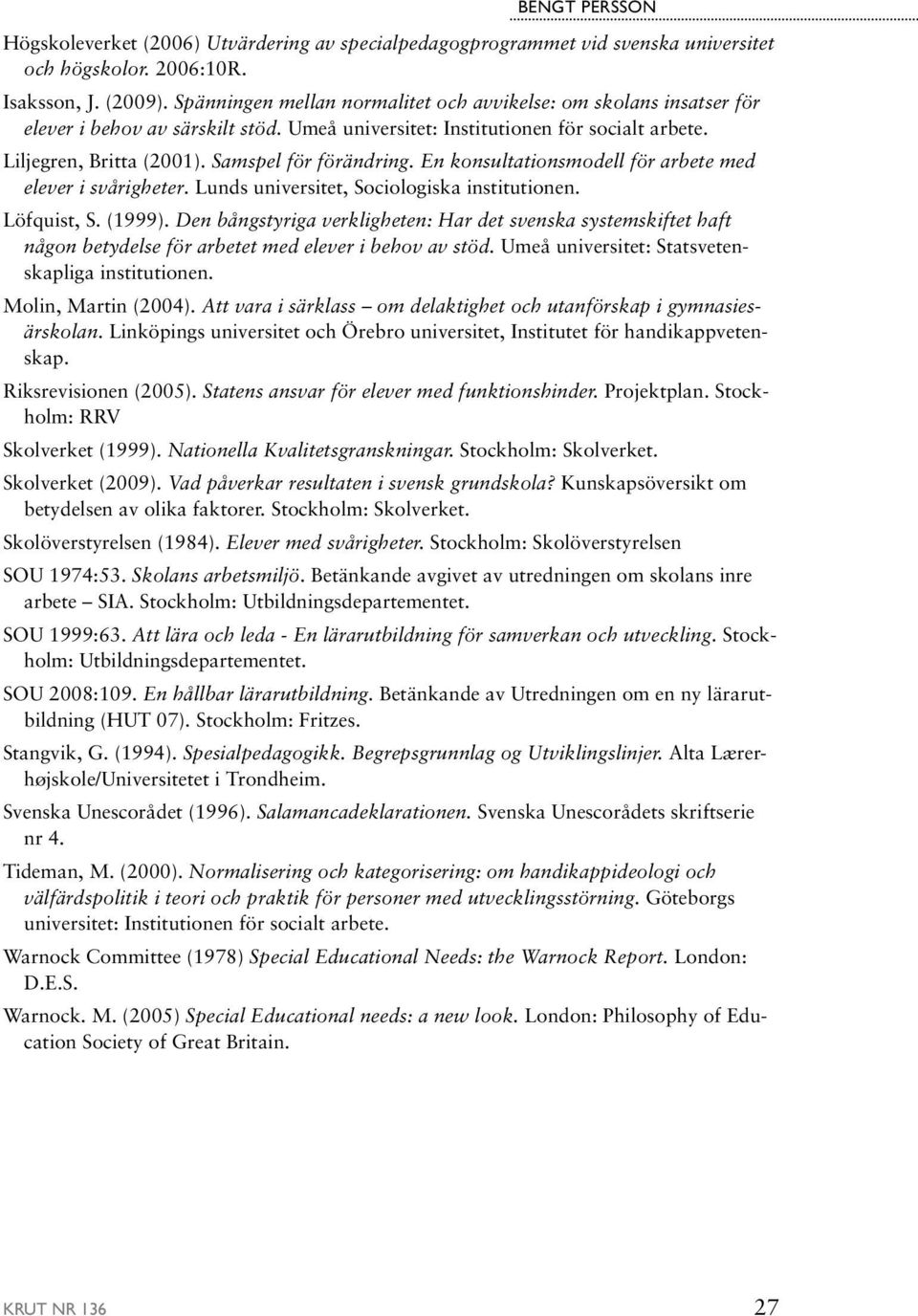warnock report In 1982 a committee was established to inquire into the technologies of in vitro fertilisation (ivf) and embryology the findings of the committee were published in the warnock report. warnock report In 1982 a committee was established to inquire into the technologies of in vitro fertilisation (ivf) and embryology the findings of the committee were published in the warnock report.