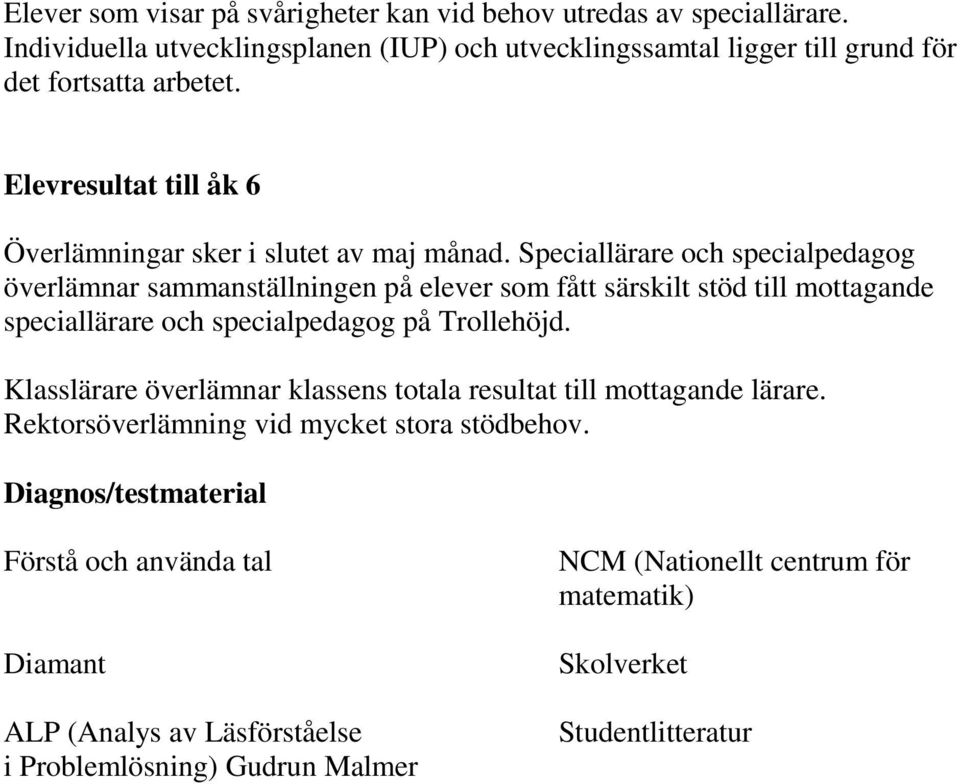 specialpedagog på Trollehöjd. Klasslärare överlämnar klassens totala resultat till mottagande lärare.