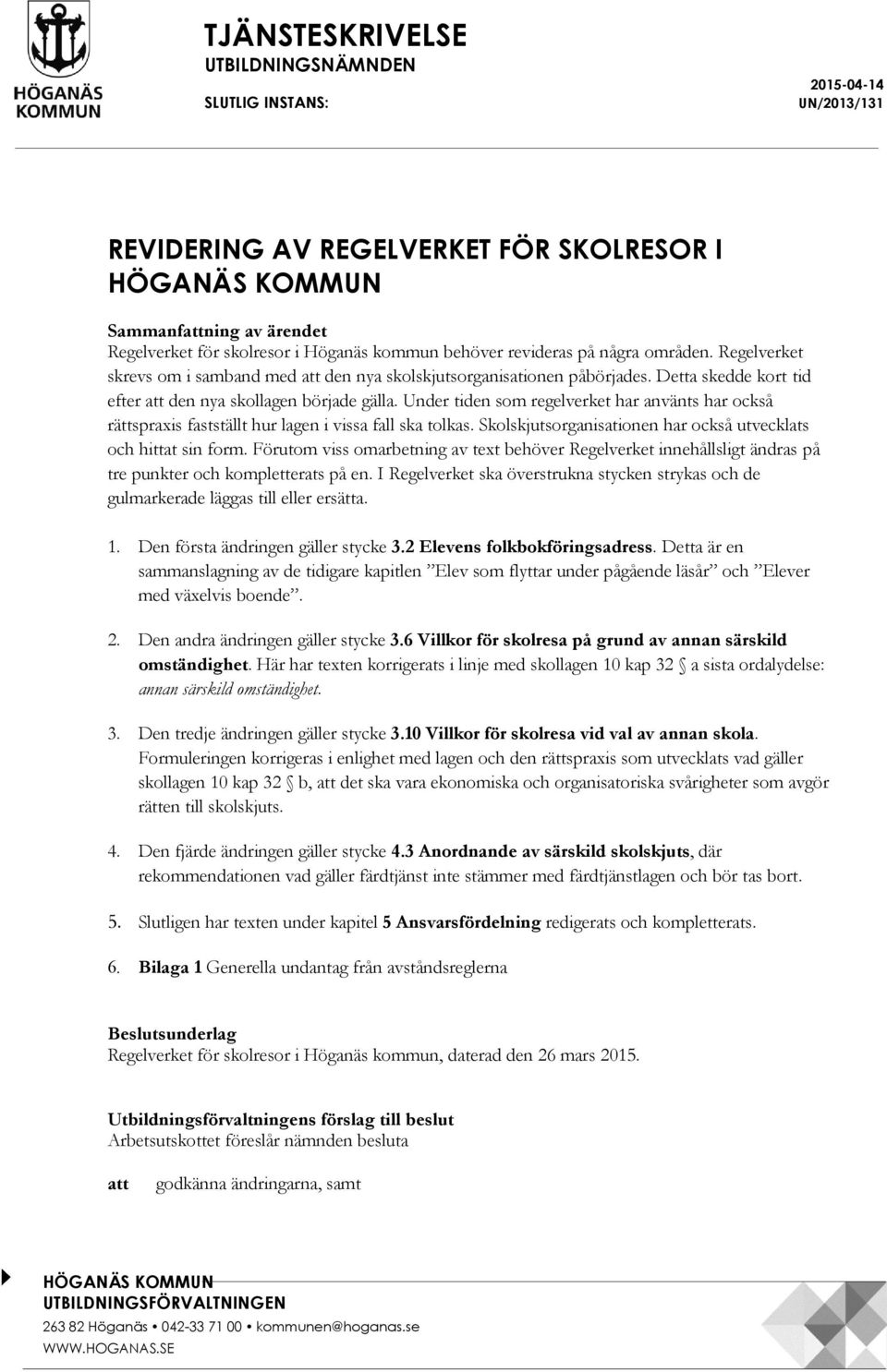 Under tiden som regelverket har använts har också rättspraxis fastställt hur lagen i vissa fall ska tolkas. Skolskjutsorganisationen har också utvecklats och hittat sin form.