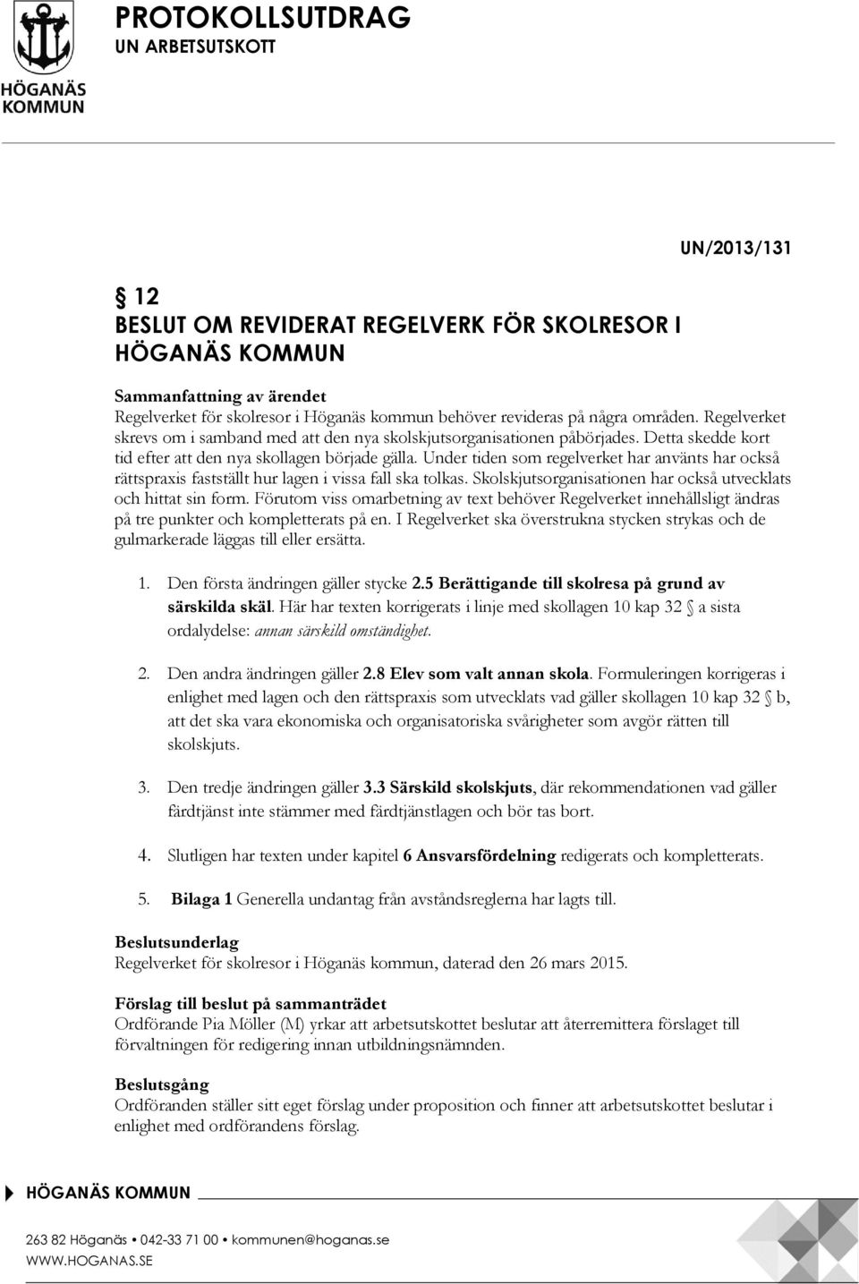 Under tiden som regelverket har använts har också rättspraxis fastställt hur lagen i vissa fall ska tolkas. Skolskjutsorganisationen har också utvecklats och hittat sin form.