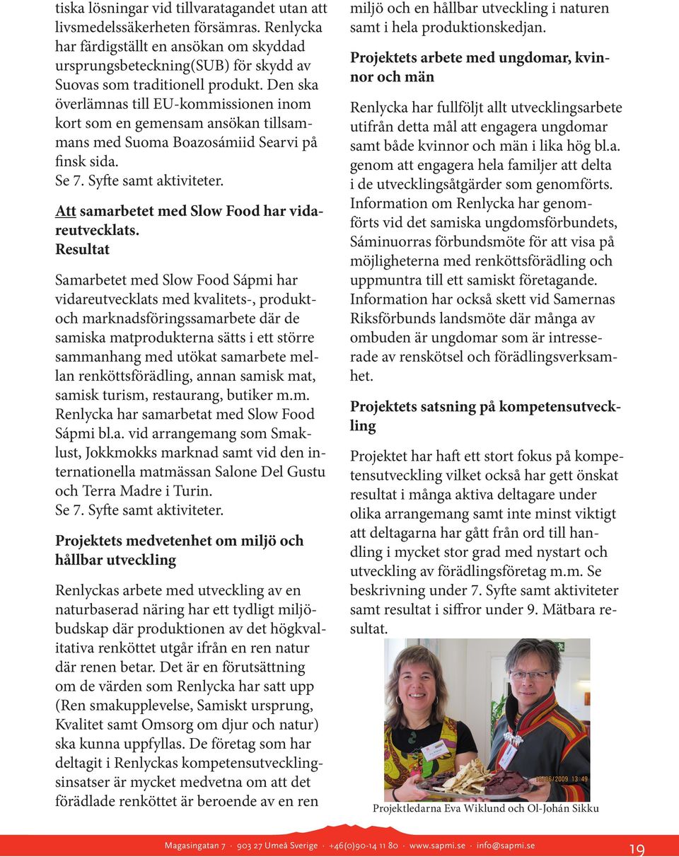 Att samarbetet med Slow Food har vidareutvecklats.