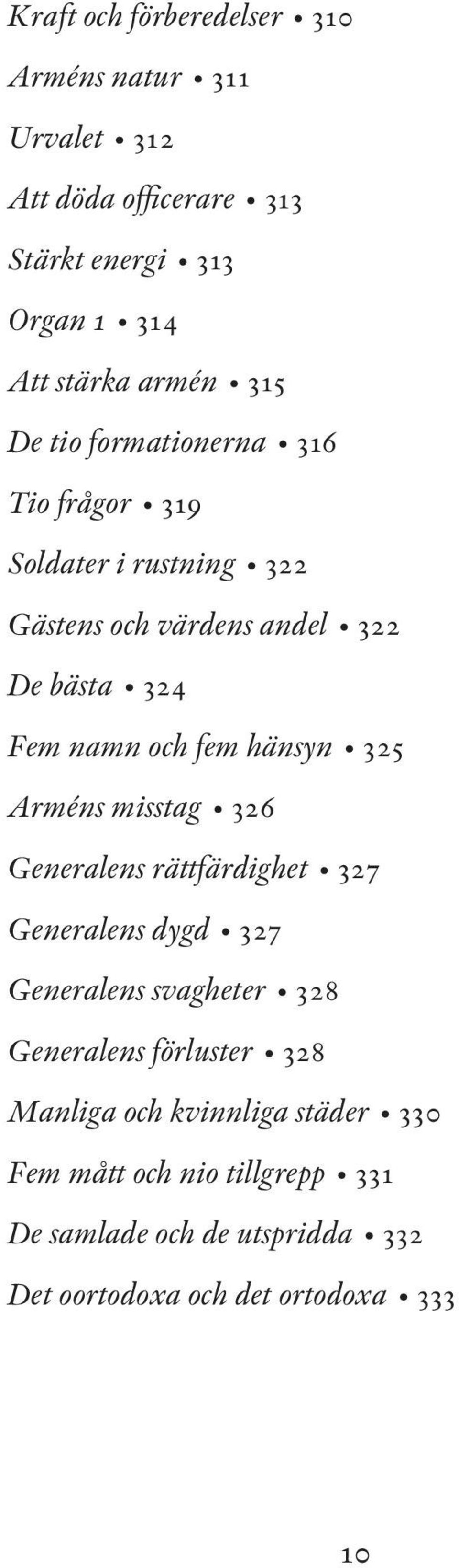 hänsyn 325 Arméns misstag 326 Generalens rättfärdighet 327 Generalens dygd 327 Generalens svagheter 328 Generalens förluster 328