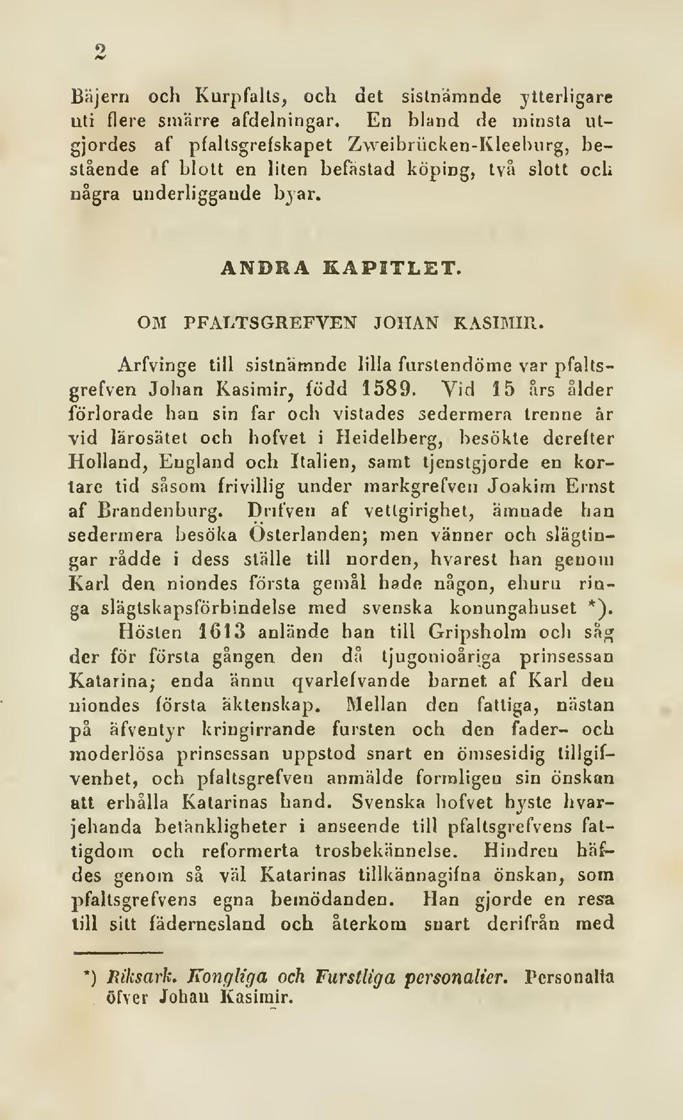 OM PFALTSGREFVEN JOHAN KASIMIR. Arfvinge till sistnämnde lilla furstendöme var pfaltsgrefven Johan Kasimir, född 1589.