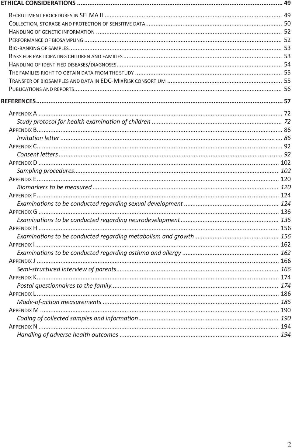 ..55 PUBLICATIONSANDREPORTS...56 REFERENCES...57 APPENDIXA...72 Studyprotocolforhealthexaminationofchildren...72 APPENDIXB...86 Invitationletter...86 APPENDIXC...92 Consentletters...92 APPENDIXD.