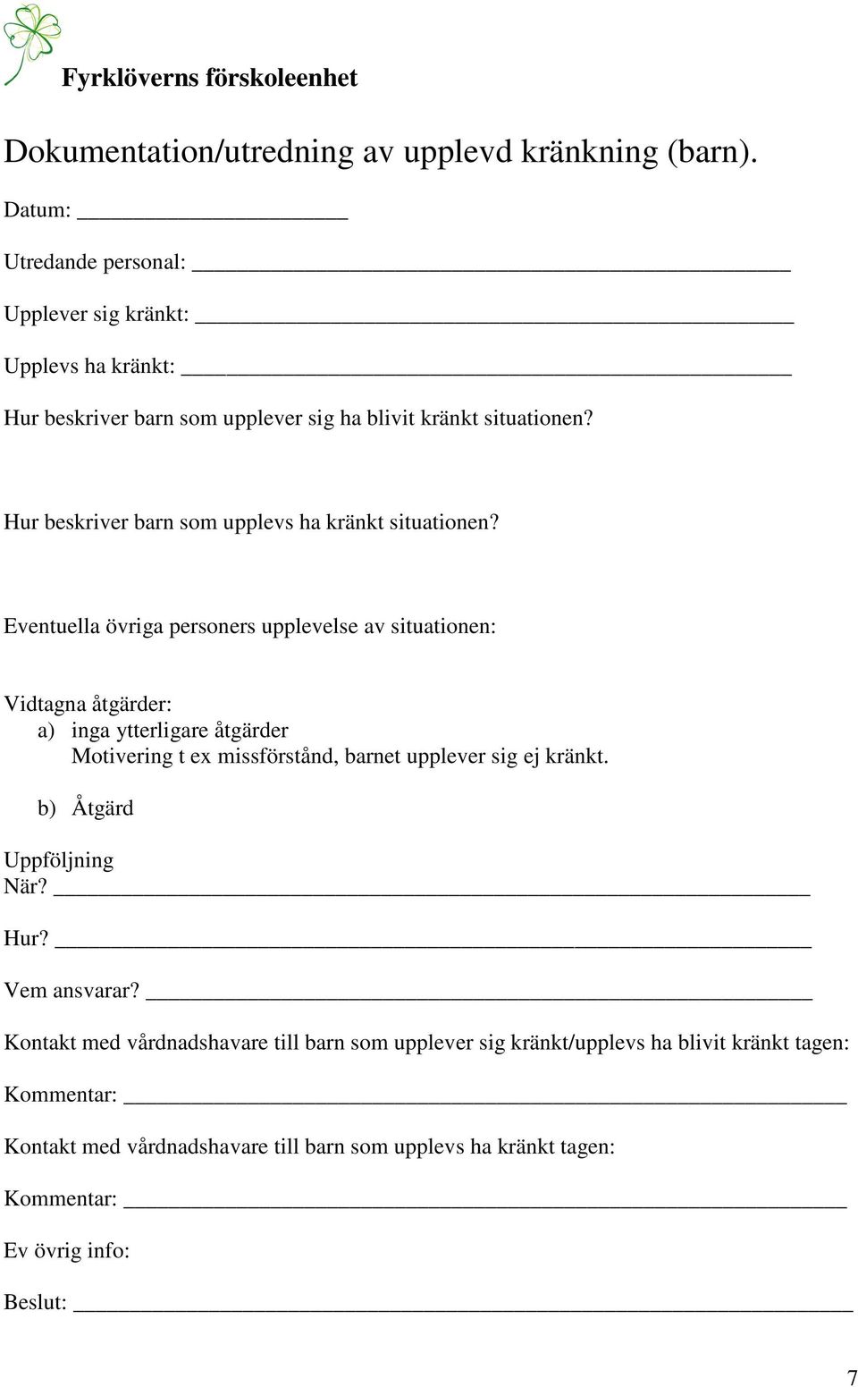 Hur beskriver barn som upplevs ha kränkt situationen?