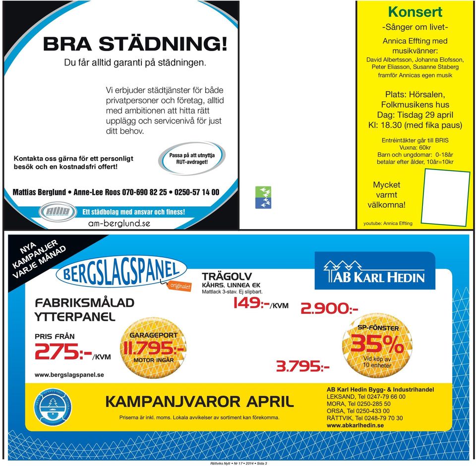 ORISER KT AD BEG Ett städbolag med ansvar och finess! -Sånger om livet- Begravningsbyrå Kontakta oss gärna för ett personligt besök och en kostnadsfri offert!