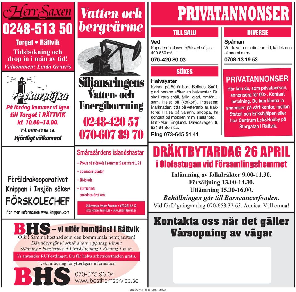 com BHS Vatten och bergvärme Siljansringens Vatten- och Energiborrning 0248-420 57 070-607 89 70 Smårsgårdens islandshästar Prova på ridskola i sommar 5 ggr start v.