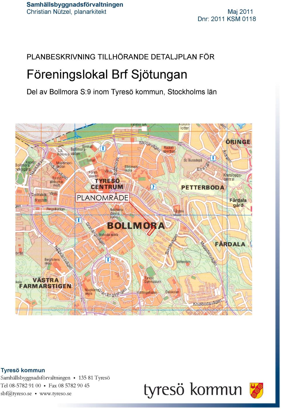 Bollmora S:9 inom Tyresö kommun, Stockholms län Tyresö kommun