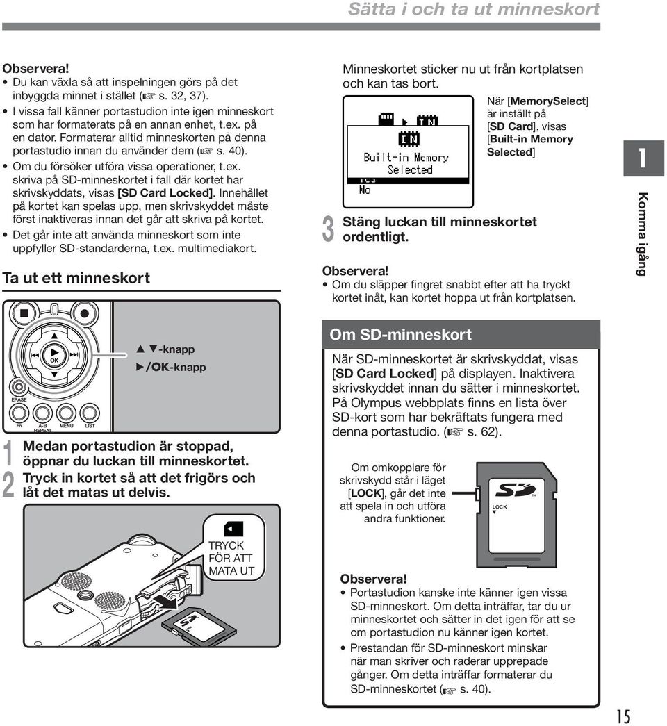 Om du försöker utföra vissa operationer, t.ex. skriva på SD-minneskortet i fall där kortet har skrivskyddats, visas [SD Card Locked].