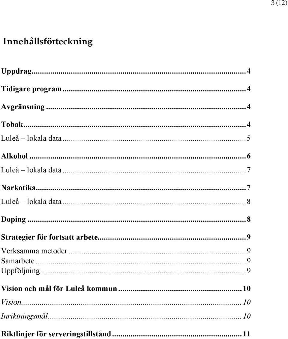 ..8 Doping...8 Strategier för fortsatt arbete...9 Verksamma metoder...9 Samarbete...9 Uppföljning.